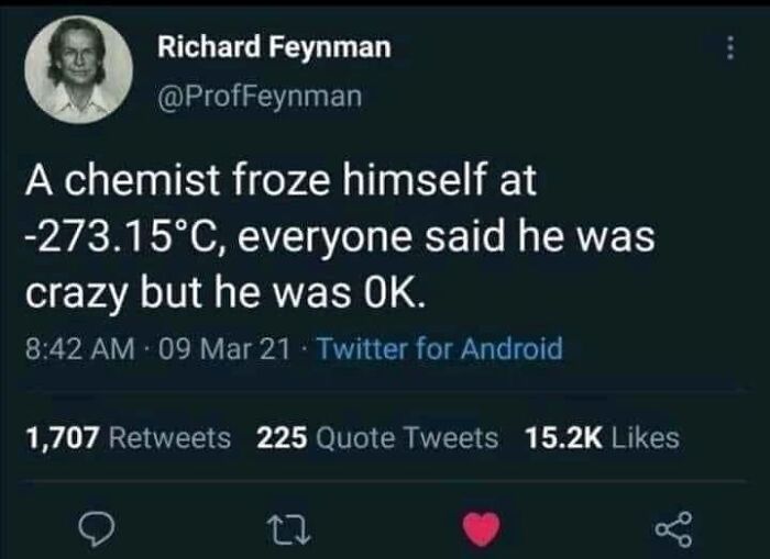 Science meme screenshot: "A chemist froze himself at -273.15°C, everyone said he was crazy but he was 0K," referencing absolute zero.