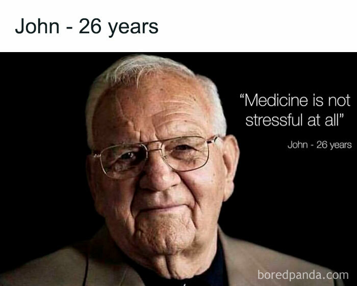 Elderly man humorously labeled as 26, with quote about medical school stress.